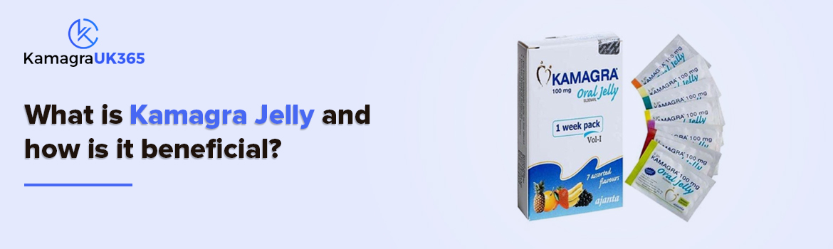 What is Kamagra Jelly and how is it beneficial? What is Kamagra Jelly and how is it beneficial?